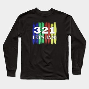 3 2 1 Let's Jam Long Sleeve T-Shirt
